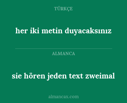 sie hören jeden text zweimal - her iki metin duyacaksınız