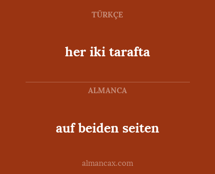 her iki tarafta - auf beiden seiten