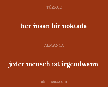 jeder mensch ist irgendwann - her insan bir noktada