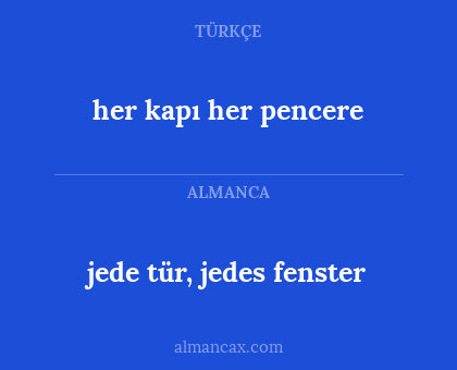 her kapı her pencere - jede tür, jedes fenster