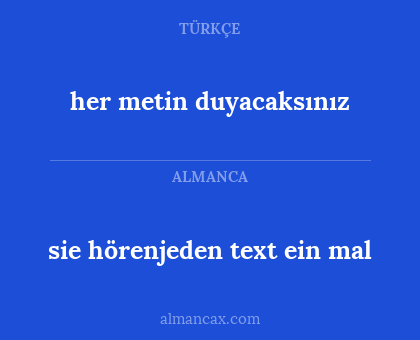 her metin duyacaksınız - sie hörenjeden text ein mal