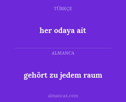 gehört zu jedem raum - her odaya ait