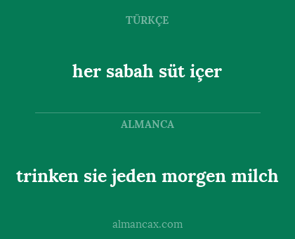 her sabah süt içer - trinken sie jeden morgen milch