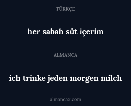 her sabah süt içerim - ich trinke jeden morgen milch