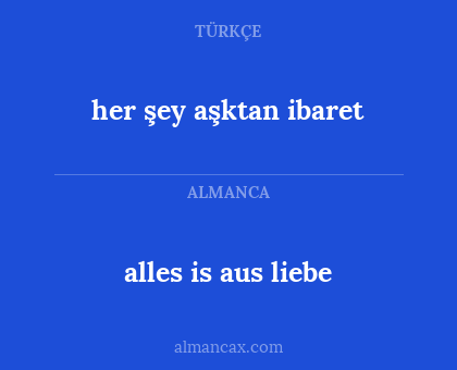 her şey aşktan ibaret - alles is aus liebe