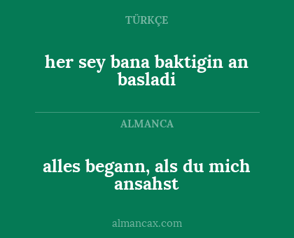 her sey bana baktigin an basladi - alles begann, als du mich ansahst