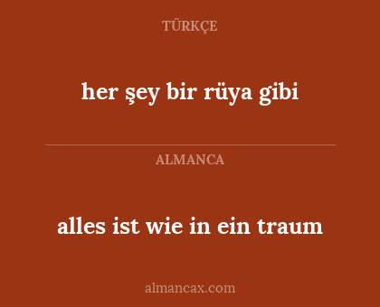 alles ist wie in ein traum - her şey bir rüya gibi