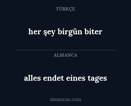 alles endet eines tages - her şey birgün biter