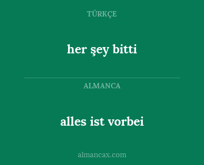 her şey bitti - alles ist vorbei