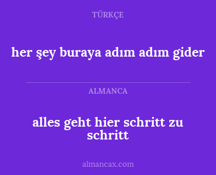 alles geht hier schritt zu schritt - her şey buraya adım adım gider