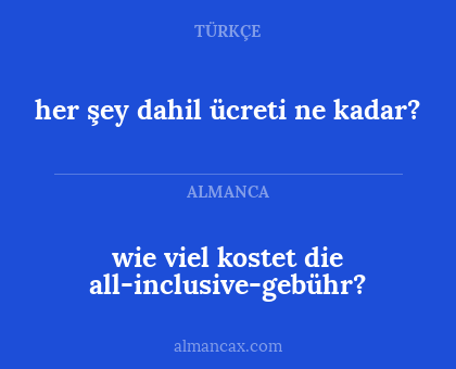 wie viel kostet die all-inclusive-gebühr? - her şey dahil ücreti ne kadar?