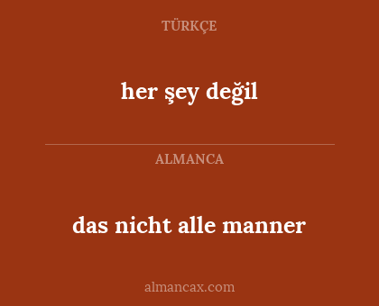 das nicht alle manner - her şey değil