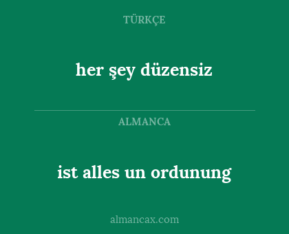 her şey düzensiz - ist alles un ordunung