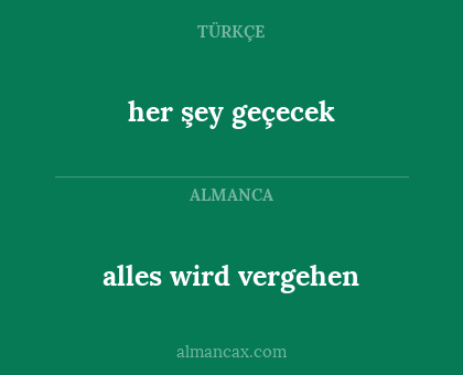 her şey geçecek - alles wird vergehen