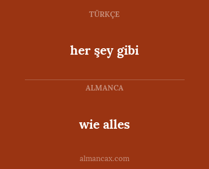 her şey gibi - wie alles