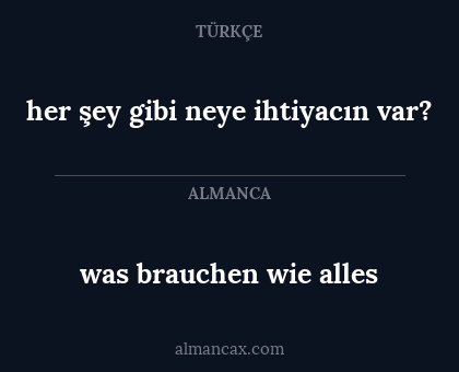 was brauchen wie alles - her şey gibi neye ihtiyacın var?