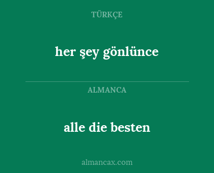 alle die besten - her şey gönlünce