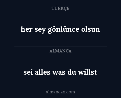 her sey gönlünce olsun - sei alles was du willst