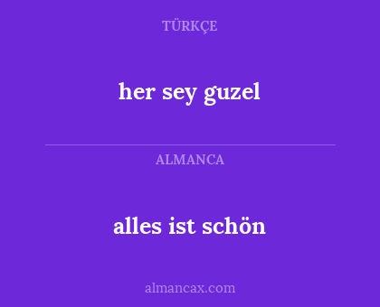 alles ist schön - her sey guzel