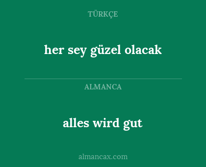 alles wird gut - her sey güzel olacak