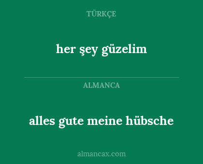 alles gute meine hübsche - her şey güzelim