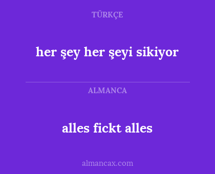 alles fickt alles - her şey her şeyi sikiyor
