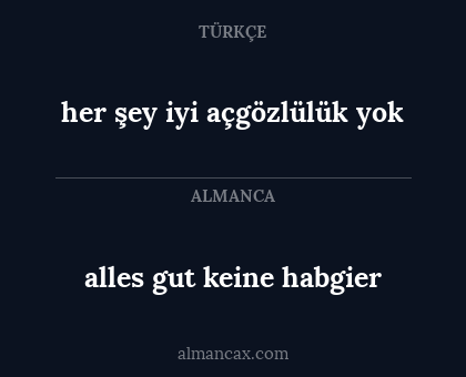 alles gut keine habgier - her şey iyi açgözlülük yok