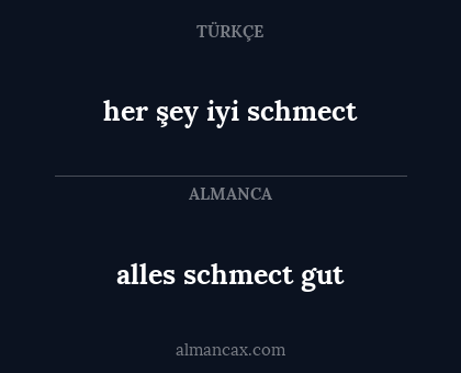 alles schmect gut - her şey iyi schmect