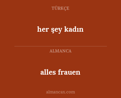 her şey kadın - alles frauen