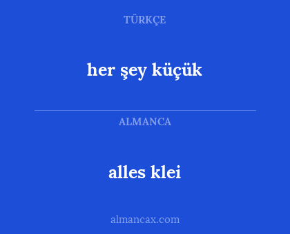 alles klei - her şey küçük