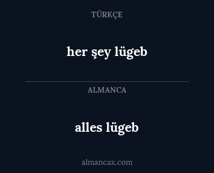 her şey lügeb - alles lügeb