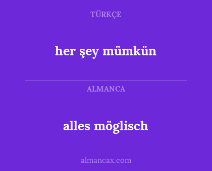 alles möglisch - her şey mümkün