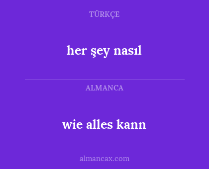 wie alles kann - her şey nasıl