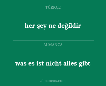 was es ist nicht alles gibt - her şey ne değildir