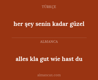 alles kla gut wie hast du - her şey senin kadar güzel