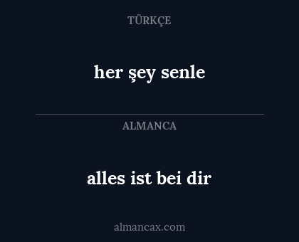alles ist bei dir - her şey senle
