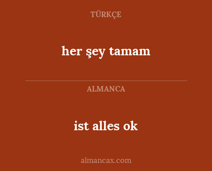 ist alles ok - her şey tamam