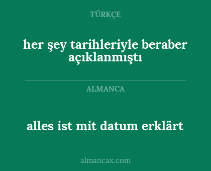 alles ist mit datum erklärt - her şey tarihleriyle beraber açıklanmıştı