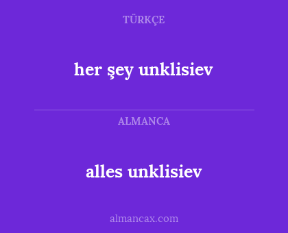 alles unklisiev - her şey unklisiev