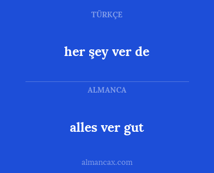 alles ver gut - her şey ver de