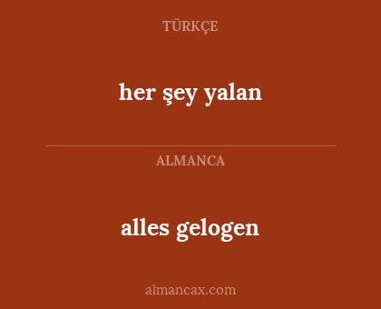 her şey yalan - alles gelogen