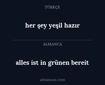 her şey yeşil hazır - alles ist in grünen bereit