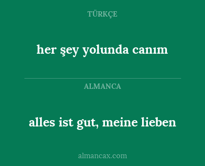 her şey yolunda canım - alles ist gut, meine lieben