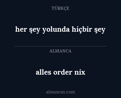 alles order nix - her şey yolunda hiçbir şey