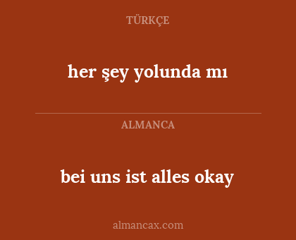 bei uns ist alles okay - her şey yolunda mı