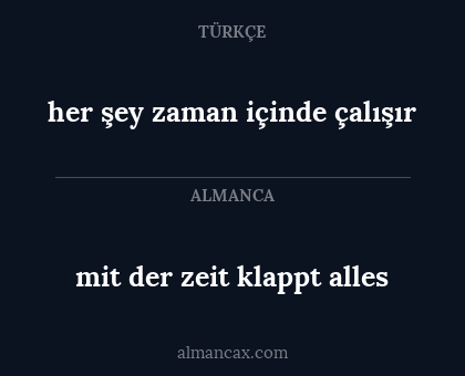 her şey zaman içinde çalışır - mit der zeit klappt alles