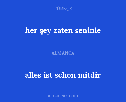 alles ist schon mitdir - her şey zaten seninle