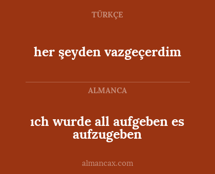 her şeyden vazgeçerdim - ıch wurde all aufgeben es aufzugeben