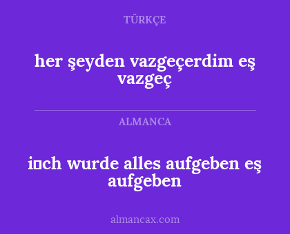 her şeyden vazgeçerdim eş vazgeç - i̇ch wurde alles aufgeben eş aufgeben