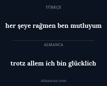 her şeye rağmen ben mutluyum - trotz allem ich bin glücklich